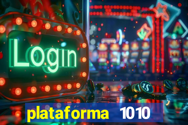 plataforma 1010 jogo do tigre