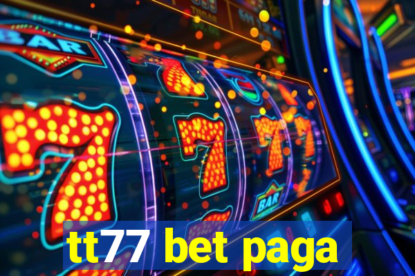 tt77 bet paga