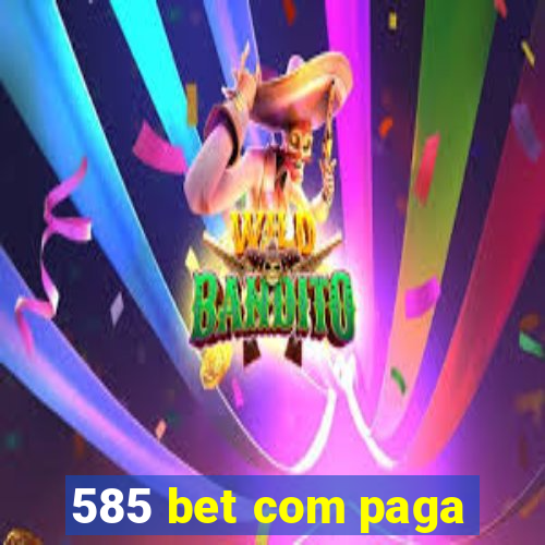 585 bet com paga