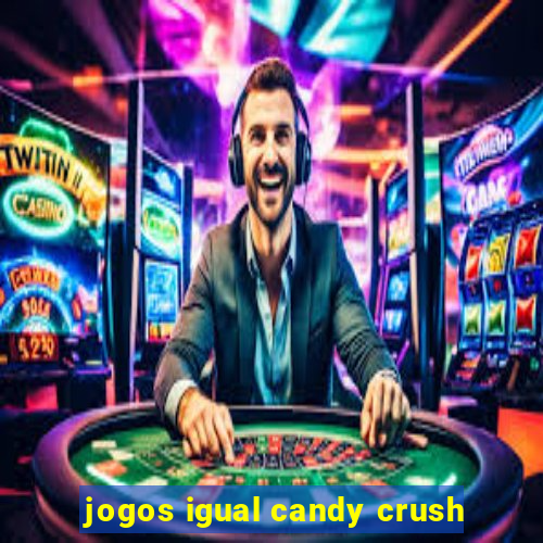 jogos igual candy crush