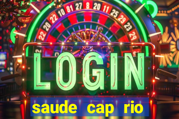 saude cap rio preto resultado