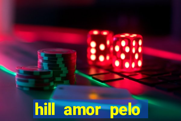 hill amor pelo jogo torrent