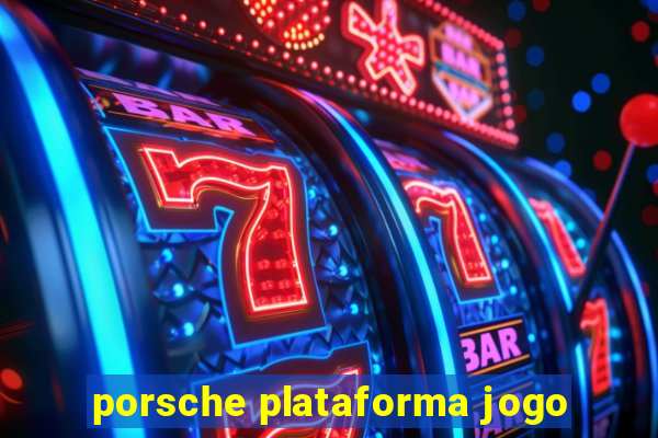 porsche plataforma jogo