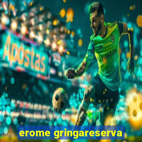 erome gringareserva