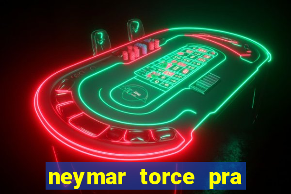 neymar torce pra que time