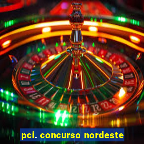 pci. concurso nordeste