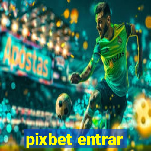 pixbet entrar