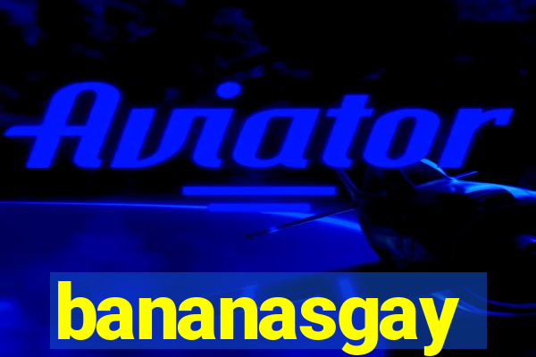 bananasgay