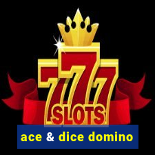 ace & dice domino