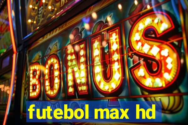 futebol max hd