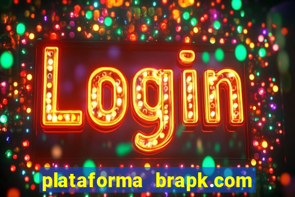 plataforma brapk.com paga mesmo