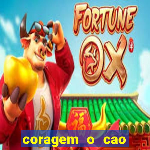 coragem o cao covarde assistir