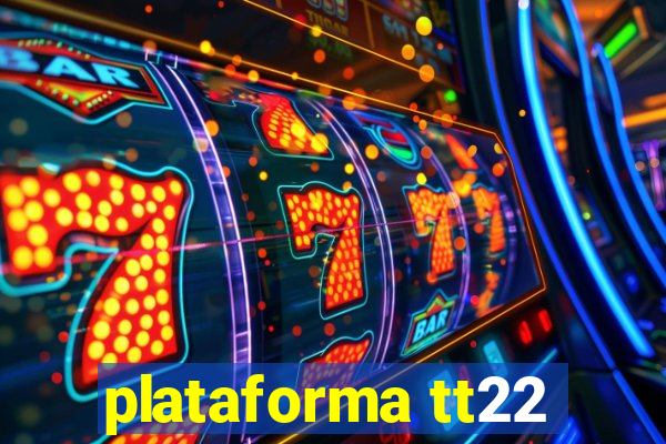 plataforma tt22