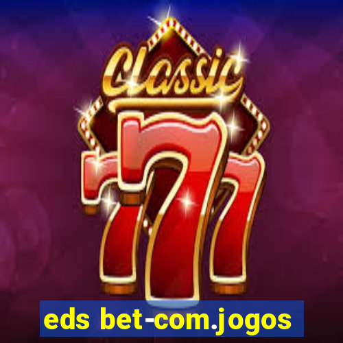 eds bet-com.jogos