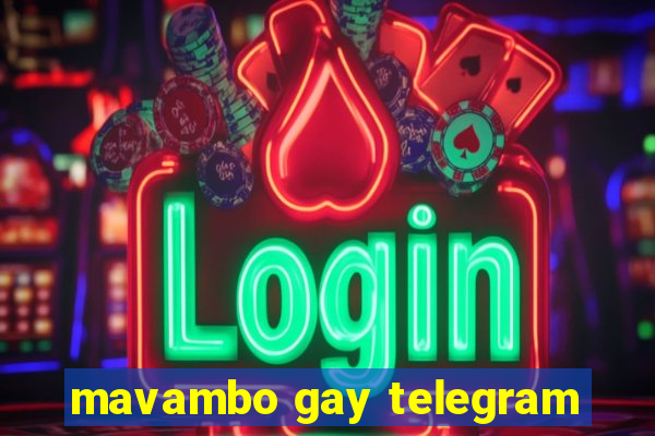 mavambo gay telegram