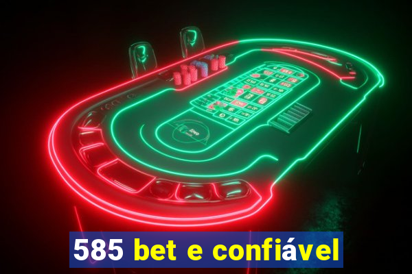 585 bet e confiável