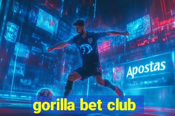 gorilla bet club