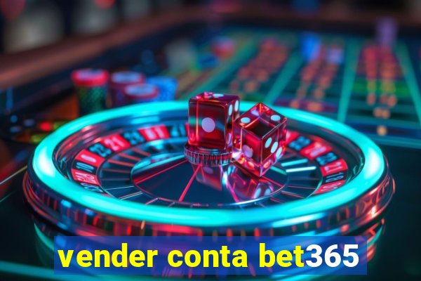 vender conta bet365