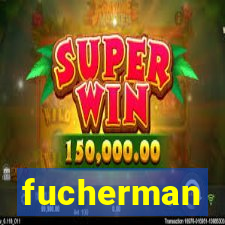 fucherman