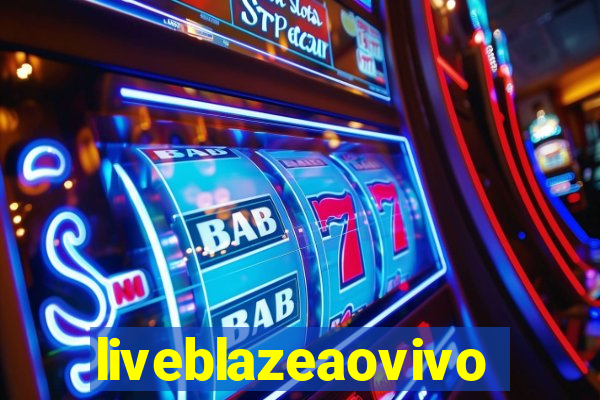 liveblazeaovivo