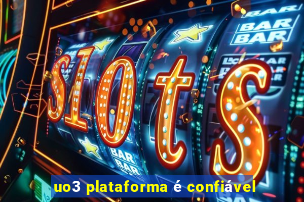 uo3 plataforma é confiável