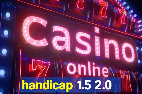 handicap 1.5 2.0