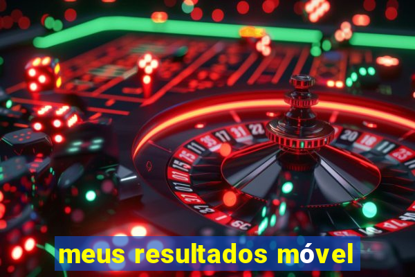 meus resultados móvel