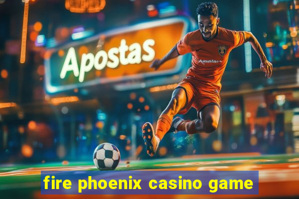 fire phoenix casino game