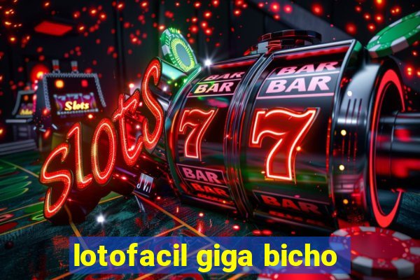 lotofacil giga bicho