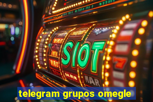 telegram grupos omegle