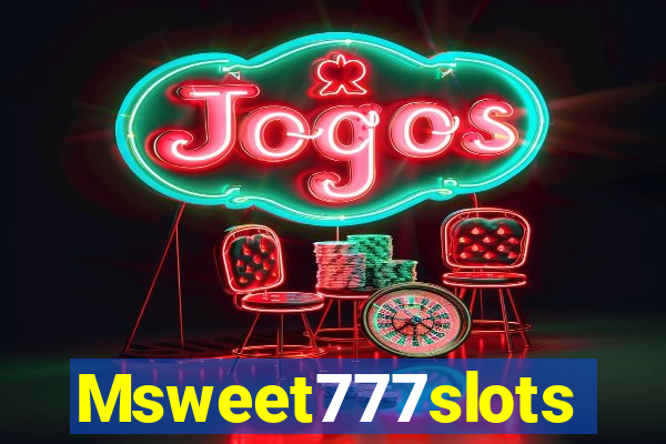 Msweet777slots