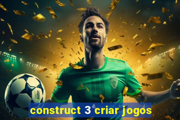 construct 3 criar jogos