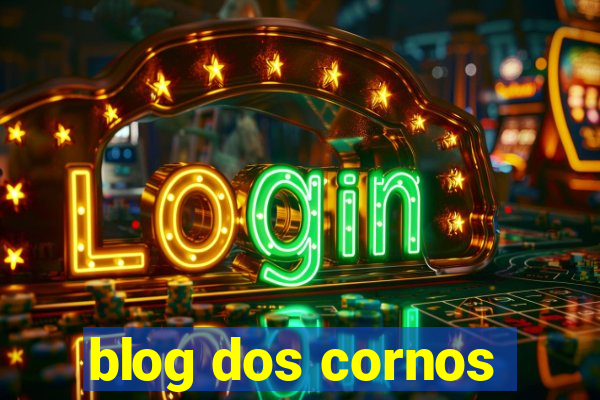 blog dos cornos