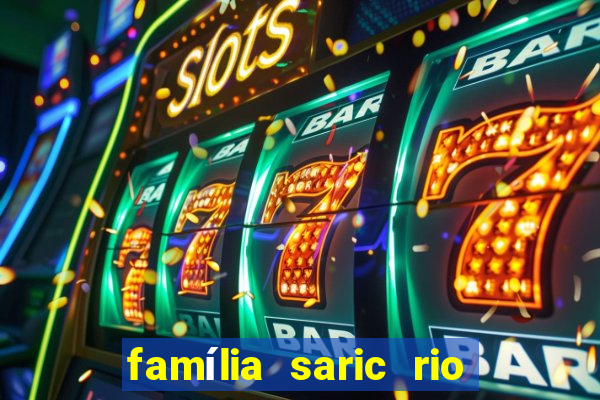 família saric rio de janeiro