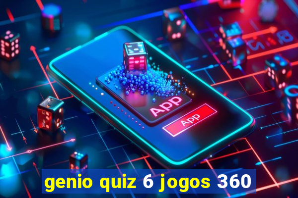 genio quiz 6 jogos 360