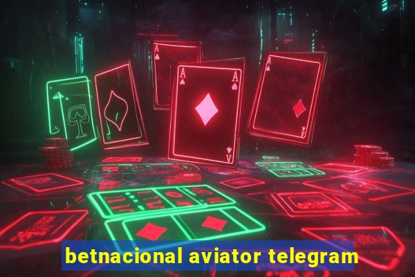 betnacional aviator telegram