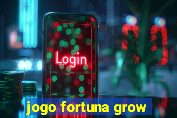 jogo fortuna grow