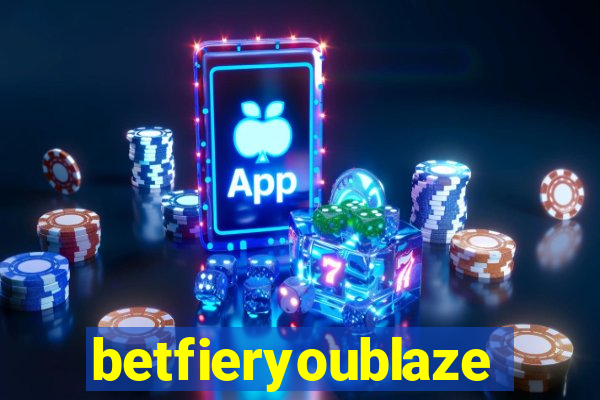 betfieryoublaze