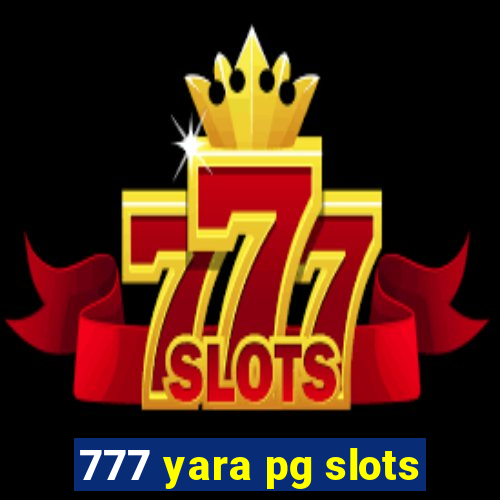 777 yara pg slots