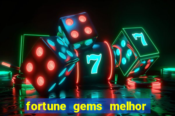 fortune gems melhor horário para jogar