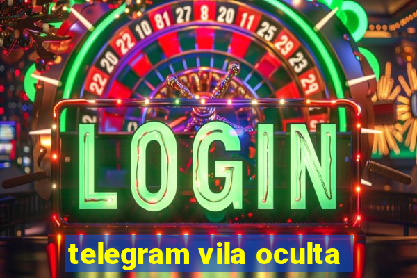 telegram vila oculta