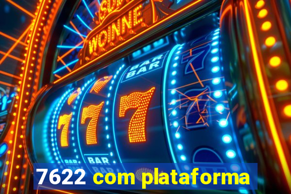 7622 com plataforma