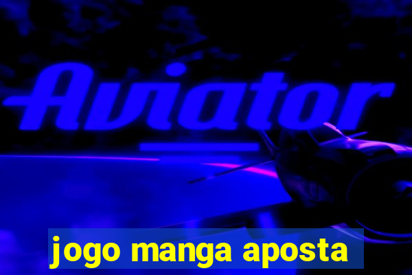 jogo manga aposta