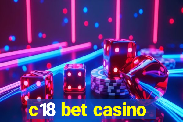 c18 bet casino