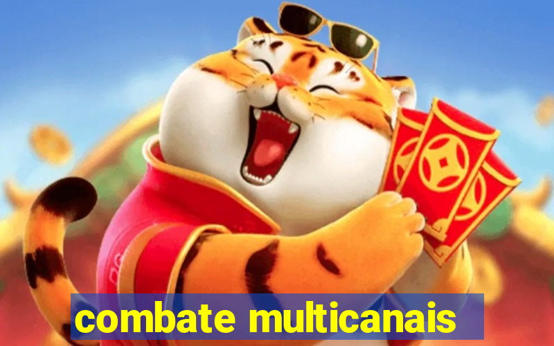 combate multicanais