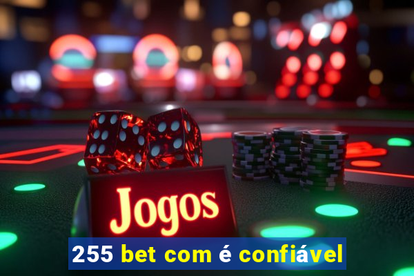 255 bet com é confiável