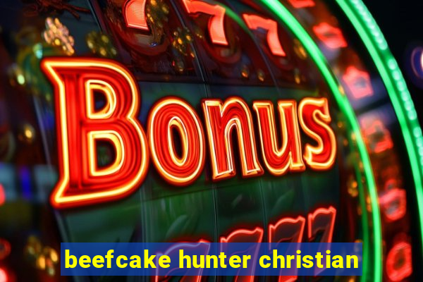 beefcake hunter christian