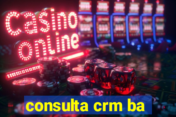 consulta crm ba