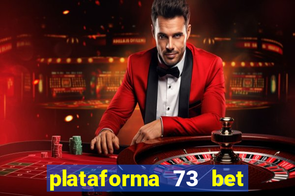 plataforma 73 bet é confiável