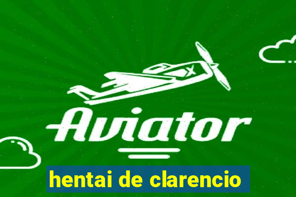 hentai de clarencio